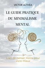 Le guide pratique du minimalisme mental