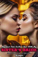 My First Time Lesbian Kiss With My Sister’s Bride: First Time Lesbian Erotica