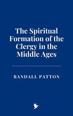 The Spiritual Formation of the Clergy in the Middle Ages