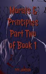 Morals & Principles Part Two of Book 1