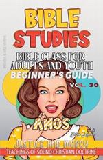 Bible Class for Adults and Youth: Beginner's Guide - Amos