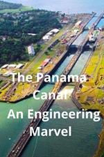 The Panama Canal An Engineering Marvel