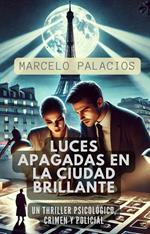 Luces Apagadas en la Ciudad Brillante Un Thriller Psicológico,Crimen y Policial