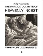 The Mormon Doctrine of Heavenly Incest: Was Mary God's Daughter-Wife?