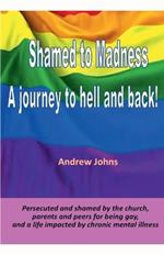 Shamed to Madness - A Journey to Hell and Back