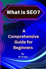 What is SEO? A Comprehensive Guide for Beginners