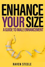 ENHANCE YOUR SIZE A Guide to Male Enhancement