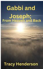 Gabbi and Joseph; From Heaven and Back