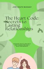 The Heart Code: Secrets to Lasting Relationships