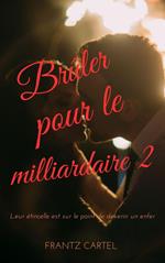 Brûler pour le milliardaire 2