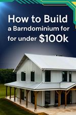 How to Build a Barndominium for under $100k