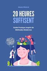 20 Heures Suffisent : Guide Pratique Inspiré de Méthodes Modernes