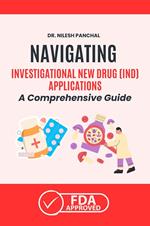 Navigating the Investigational New Drug (IND) Applications: A Comprehensive Guide