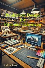 Production Design for Film and Television