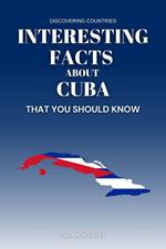 Interesting Facts About Cuba That You Should Know