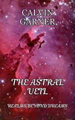 The Astral Veil: Realms Beyond Dreams