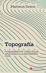 Topografía: Fundamentos y Prácticas Aplicadas a la Ingeniería Civil