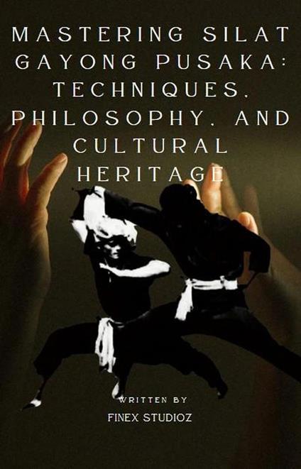 Mastering Silat Gayong Pusaka: Techniques, Philosophy, and Cultural Heritage