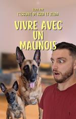 VIVRE AVEC UN MALINOIS