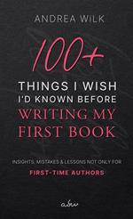 100+ Things I Wish I'd Known Before Writing My First Book.