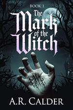 The Mark of the Witch : Book 1