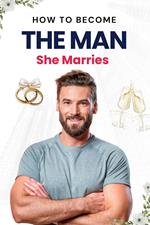 How to Become the Man She Marries