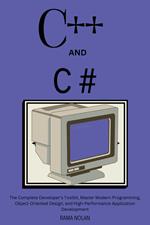 C++ and C #: The Complete Developer’s Toolkit, Master Modern Programming, Object-Oriented Design, and High-Performance Application Development