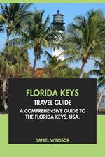 Florida Keys Travel Guide: A Comprehensive Guide to Florida Keys, USA