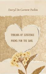 Threads of Existence Poems for the Soul.