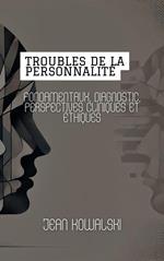 Troubles De La Personnalité: Fondamentaux, Diagnostic, Perspectives Cliniques Et Éthiques