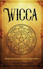 Wicca: Guida per principianti alla magia wicca