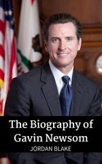 The Biography of Gavin Newsom