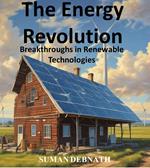 The Energy Revolution: Breakthroughs in Renewable Technologies