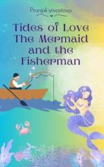 Tides of Love: The Mermaid and the Fisherman