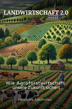 Landwirtschaft 2.0: Wie Agroforstwirtschaft unsere Zukunft sichert