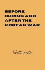 Before, During and After the Korean War