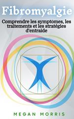 Fibromyalgie: Comprendre les symptômes, les traitements et les stratégies d'entraide