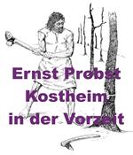 Kostheim in der Vorzeit