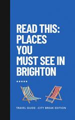 Read this: Places You Must See in Brighton: Travel Guide - City Trip Edition