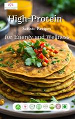 High Protein Sattvic Recipes for Health and Wellness