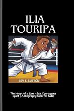 Ilia Topuria: The Heart of a Lion- Ilia's Courageous Spirit ( A Biography Book for Kids)