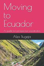 Moving to Ecuador: A guide for prospective expatriates