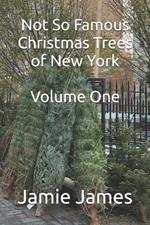 Not So Famous Christmas Trees of New York Volume One