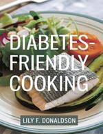 Diabetes-Friendly Cooking: 150 Tasty, Healthy Recipes for You and Your Loved Ones