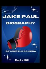 Jake Paul Biography: Beyond The Camera