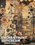 Enchantment Sepicream Photo Book: 40 Captivating Images Inside To Spark Imagination And Inspire Creativity