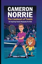 Cameron Norrie: The Lionheart Of Tennis: An Inspiring Tennis Biography For Kids