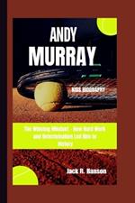 Andy Murray Kids Biography: The Winning Mindset - How Hard Work and Determination Led Him to Victory