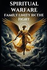 Spiritual Warfare: Family Unity in the Fight