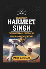 Harmeet Singh Biography: The Unstoppable Rise of an Indian-American Cricket Legend